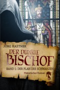 Cover-Bild zum Titel 'Der dunkle Bischof - Die große Mittelalter-Saga' von 'Jörg Kastner'