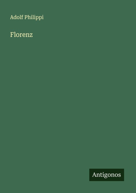 Florenz - Adolf Philippi