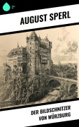 Cover-Bild zum Titel 'Der Bildschnitzer von Würzburg' von 'August Sperl'