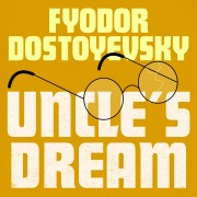 Cover-Bild zum Titel 'Uncle's Dream' von 'Fyodor Dostoyevsky'