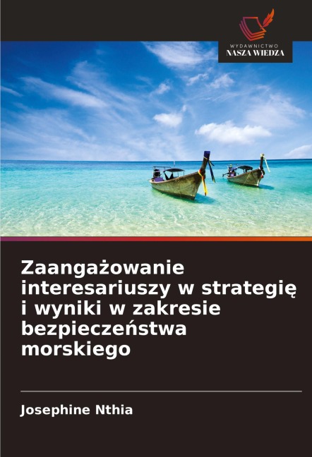 Zaanga¿owanie interesariuszy w strategi¿ i wyniki w zakresie bezpiecze¿stwa morskiego - Josephine Nthia