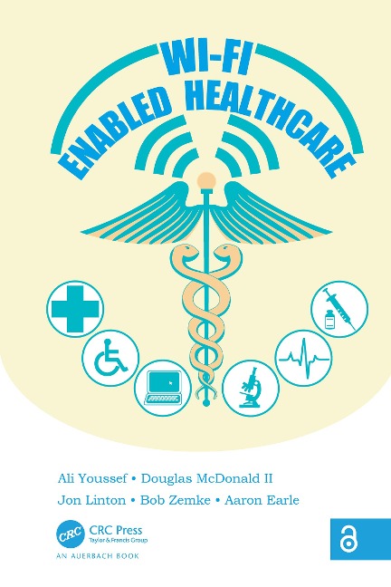 Wi-Fi Enabled Healthcare - Ali Youssef, Douglas McDonald II, Jon Linton, Bob Zemke, Aaron Earle