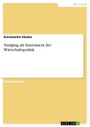 Cover-Bild zum Titel 'Nudging als Instrument der Wirtschaftspolitik' von 'Konstantin Starke'