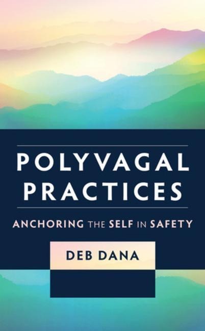 Polyvagal Practices - Deb Dana