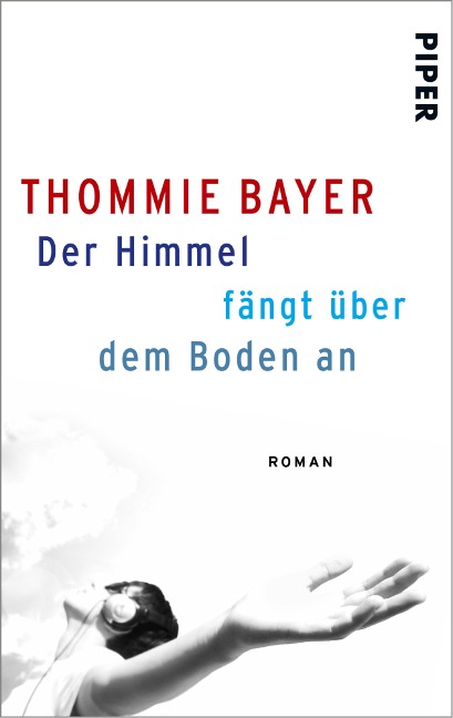 Der Himmel fängt über dem Boden an - Thommie Bayer