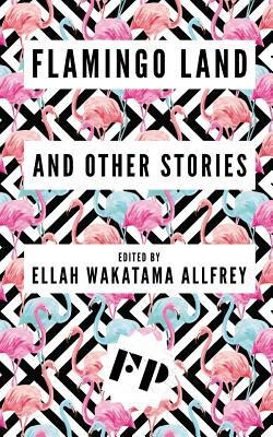 Flamingo Land: And Other Stories - Stephanie Victoire, Ruby Cowling