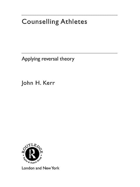 Counselling Athletes: Applying Reversal Theory - John Kerr
