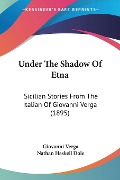 Under The Shadow Of Etna - Giovanni Verga