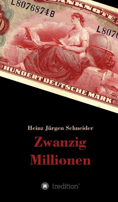 Zwanzig Millionen - Heinz Jürgen Schneider