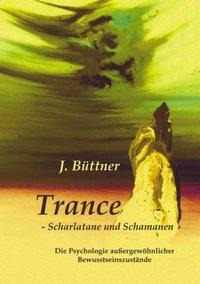 Trance - Scharlatane und Schamanen - Jörg Büttner