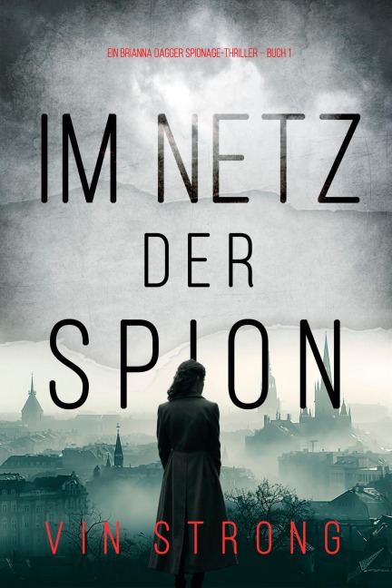 Im Netz der Spione (Ein Brianna Dagger Spionage-Thriller - Buch 1) - Vin Strong