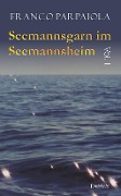 Cover-Bild zum Titel 'Seemannsgarn im Seemannsheim: Vol. I' von 'Franco Parpaiola'