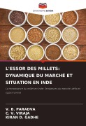 Cover-Bild zum Titel 'L'ESSOR DES MILLETS: DYNAMIQUE DU MARCHÉ ET SITUATION EN INDE' von 'V. B. Paradva, C. V. Viraja, Kiran D. Gadhe'