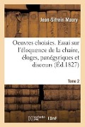 Cover-Bild zum Titel 'Oeuvres choisies. Essai sur l'éloquence de la chaire, éloges, panégyriques' von 'Jean-Sifrein Maury'