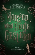 Cover-Bild zum Titel 'Morgen wird Heute wie Gestern' von 'Andrea Henning'