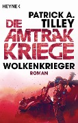 Wolkenkrieger - Die Amtrak-Kriege 1 - Patrick A. Tilley