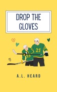 Cover-Bild zum Titel 'Drop the Gloves' von 'A. L. Heard'