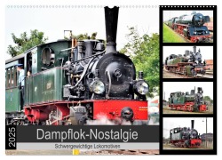 Dampflok-Nostalgie - 2025 schwergewichtige Lokomotiven (Wandkalender 2025 DIN A2 quer), CALVENDO Monatskalender - Günther Klünder