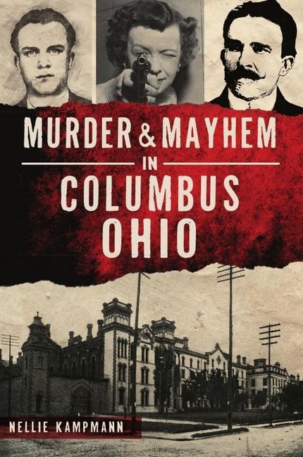 Murder & Mayhem in Columbus, Ohio - Nellie Kampmann