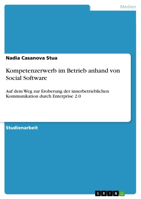 Kompetenzerwerb im Betrieb anhand von Social Software - Nadia Casanova Stua