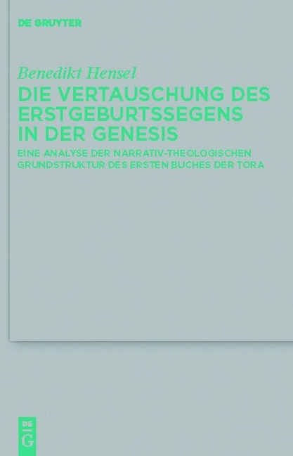 Die Vertauschung des Erstgeburtssegens in der Genesis - Benedikt Hensel