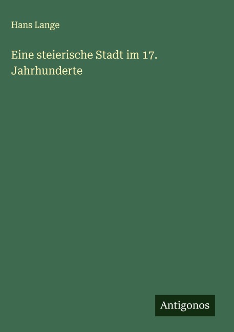 Eine steierische Stadt im 17. Jahrhunderte - Hans Lange