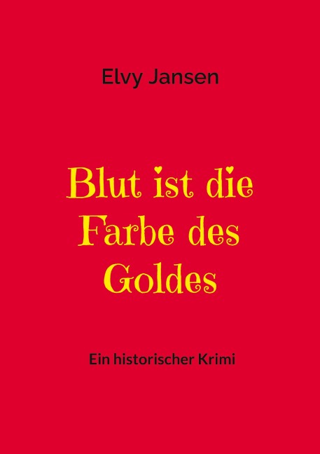 Blut ist die Farbe des Goldes - Elvy Jansen