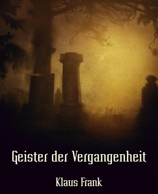 Geister der Vergangenheit - Klaus Frank