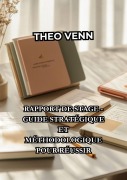 Cover-Bild zum Titel 'Rapport de Stage - Guide Stratégique et Méthodologique pour Réussir' von 'Théo Venn'