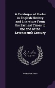 Cover-Bild zum Titel 'A Catalogue of Books in English History and Literature From the Earliest Times to the end of the Seventeenth Century' von 'Bernard Quaritch'