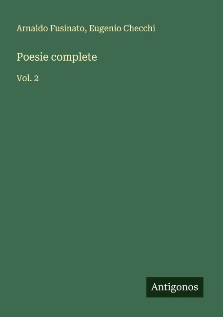 Poesie complete - Arnaldo Fusinato, Eugenio Checchi