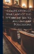 Cover-Bild zum Titel 'Compilation of War Laws of the Various States and Insular Possessions' von 'Anonymous'