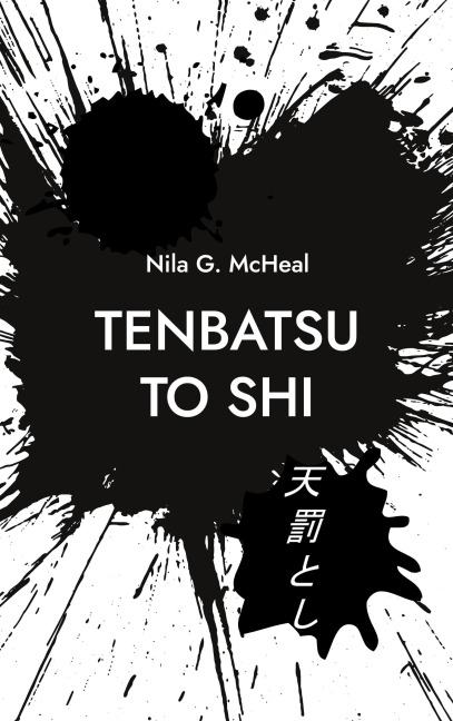 TENBATSU TO SHI - Nila G. McHeal