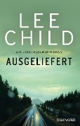 Cover-Bild zum Titel 'Ausgeliefert' von 'Lee Child'