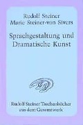 Cover-Bild zum Titel 'Sprachgestaltung und Dramatische Kunst' von 'Rudolf Steiner, Marie Steiner-von Sivers'