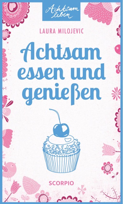 Achtsam essen und genießen - Laura Milojevic
