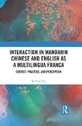 Cover-Bild zum Titel 'Interaction in Mandarin Chinese and English as a Multilingua Franca' von 'Weihua Zhu'
