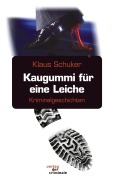 Kaugummi für eine Leiche - Klaus Schuker
