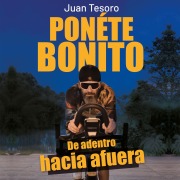 Cover-Bild zum Titel 'Ponete Bonito. De adentro hacia afuera' von 'Juan Tesoro'
