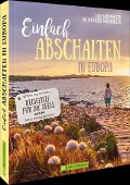 Cover-Bild zum Titel 'Einfach abschalten in Europa' von 'Lisa Bahnmüller, Regine Heue'