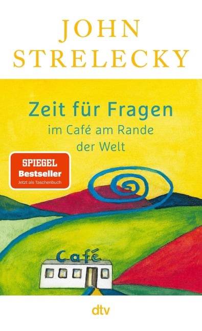 Zeit für Fragen im Café am Rande der Welt - John Strelecky
