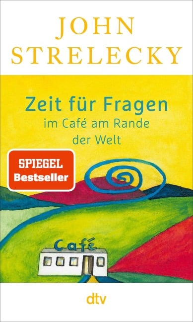 Zeit für Fragen im Café am Rande der Welt - John Strelecky