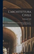 Cover-Bild zum Titel 'L'architettura civile: Preparata sú la geometria, e ridotta alle prospettive: considerazioni pratiche' von 'Ferdinando Galli Bibiena'