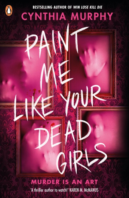 Paint Me Like Your Dead Girls - Cynthia Murphy