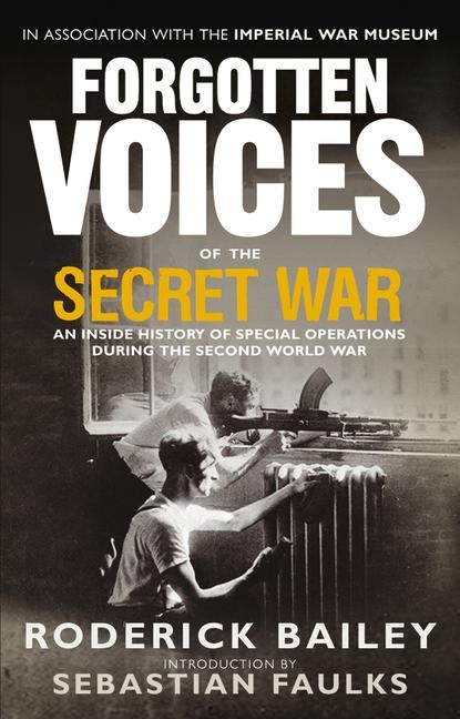 Forgotten Voices of the Secret War - Roderick Bailey