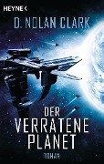Cover-Bild zum Titel 'Der verratene Planet' von 'D. Nolan Clark'