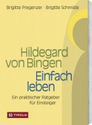 Cover-Bild zum Titel 'Hildegard von Bingen. Einfach Leben' von 'Brigitte Pregenzer, Brigitte Schmidle'