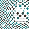 Our Senses: An Immersive Experience - Rob Desalle