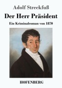 Cover-Bild zum Titel 'Der Herr Präsident' von 'Adolf Streckfuß'