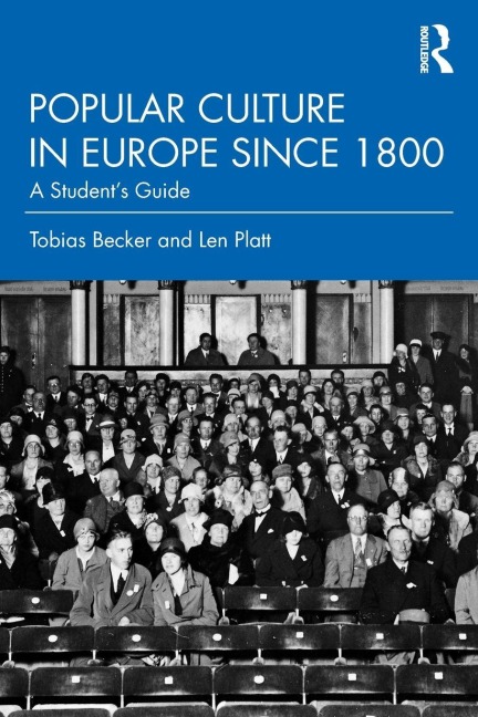 Popular Culture in Europe since 1800 - Tobias Becker, Len Platt